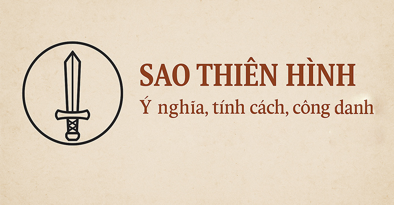 Sao Thiên Hình: Ý nghĩa, đặc điểm của người mang sao Thiên Hình