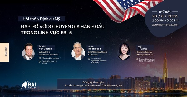 Cơ Hội Gặp Gỡ Chuyên Gia EB-5 Hàng Đầu Tại Sự Kiện Của BAI Capital Tại TP.HCM