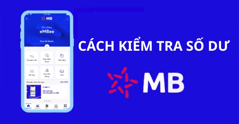 Cách kiểm tra số dư tài khoản MB Bank nhanh chóng, tiện lợi