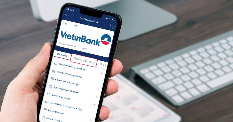 Cách xem lịch sử giao dịch VietinBank nhanh chóng và an toàn