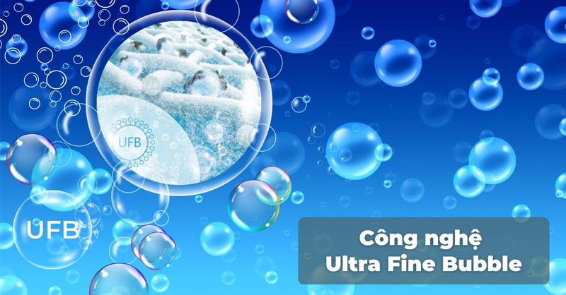 Công nghệ siêu bọt khí Nano (UFB) là gì và có lợi ích thế nào?